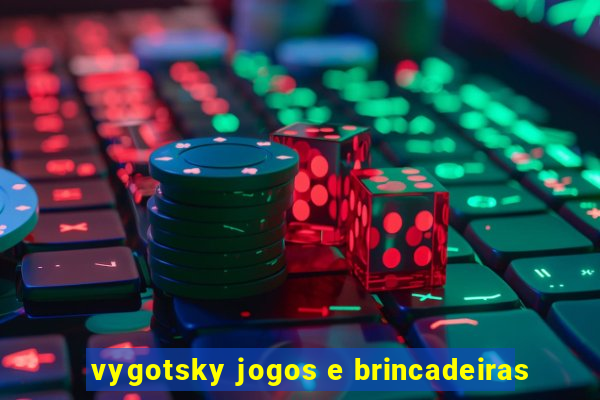 vygotsky jogos e brincadeiras