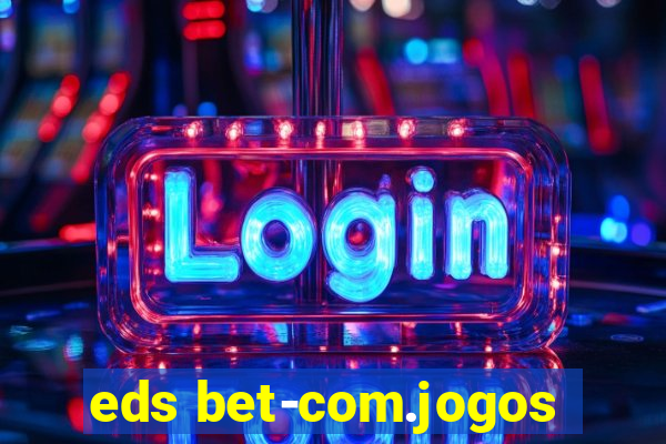 eds bet-com.jogos