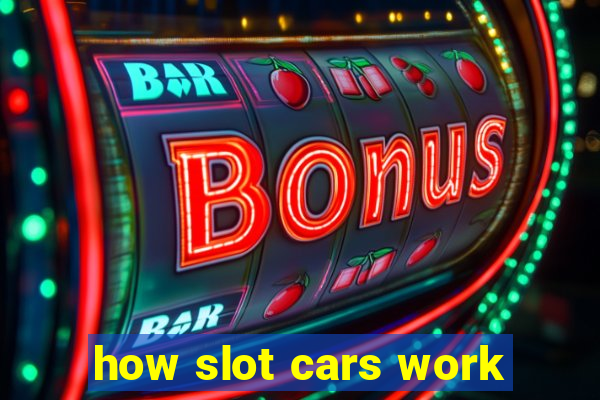 how slot cars work