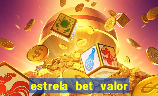 estrela bet valor minimo de saque