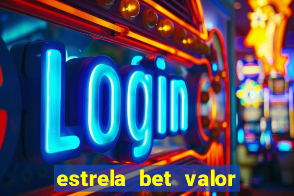 estrela bet valor minimo de saque