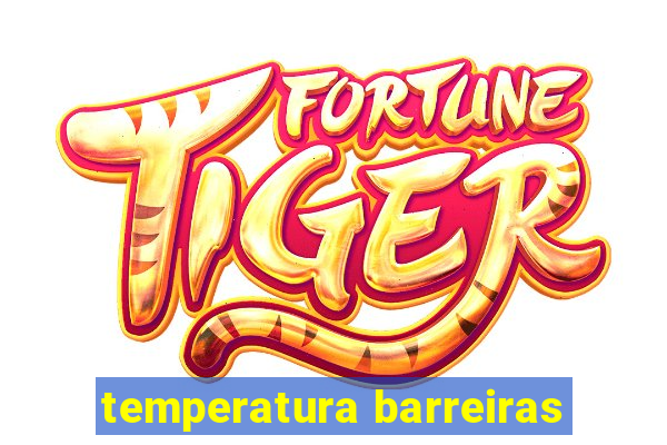 temperatura barreiras