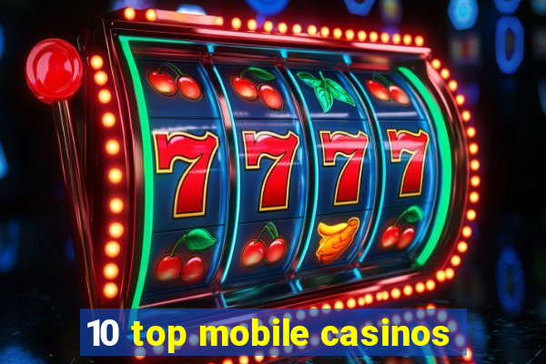 10 top mobile casinos