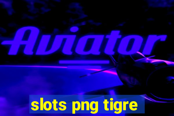 slots png tigre