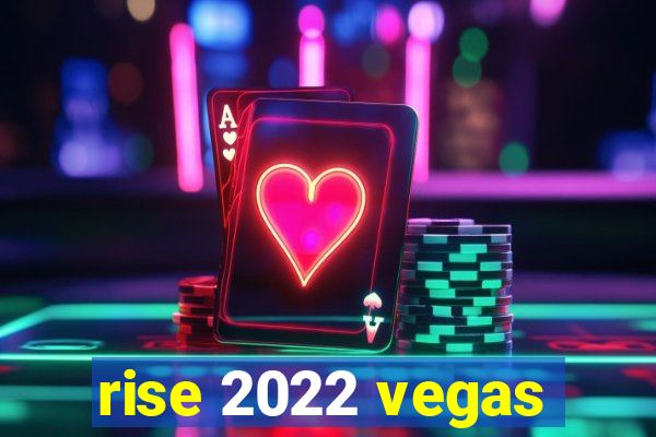 rise 2022 vegas