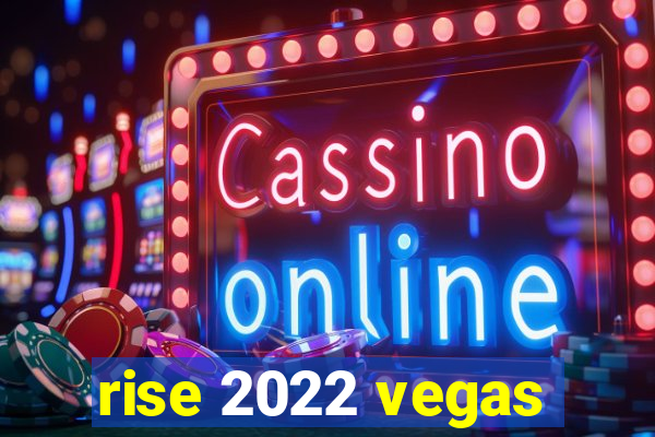 rise 2022 vegas