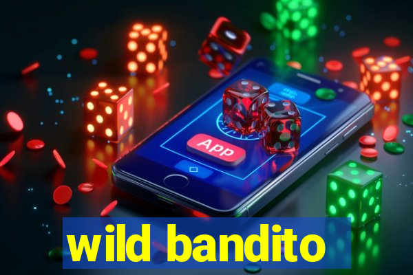 wild bandito