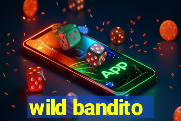 wild bandito