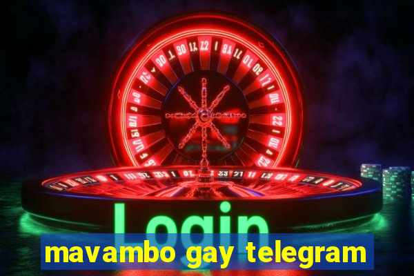 mavambo gay telegram