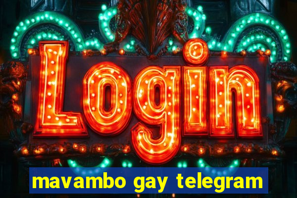 mavambo gay telegram