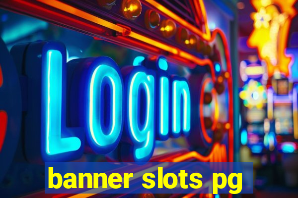 banner slots pg