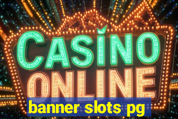 banner slots pg