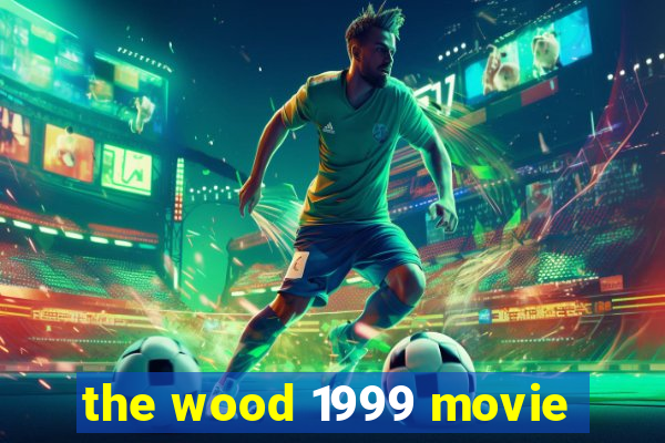 the wood 1999 movie