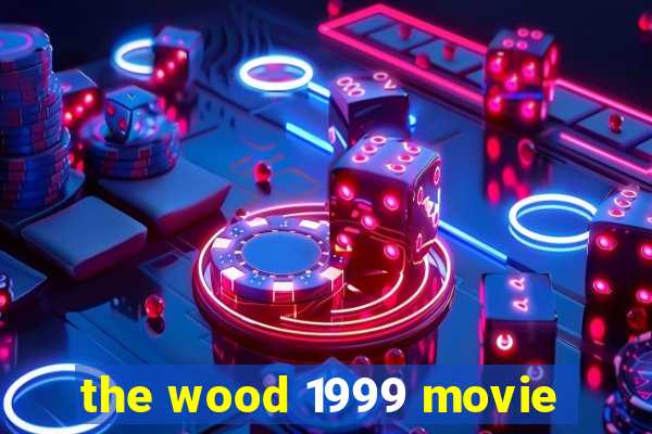 the wood 1999 movie