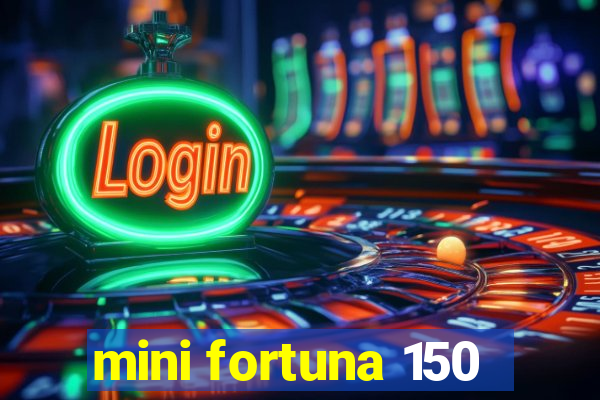 mini fortuna 150