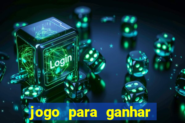 jogo para ganhar dinheiro sem aposta