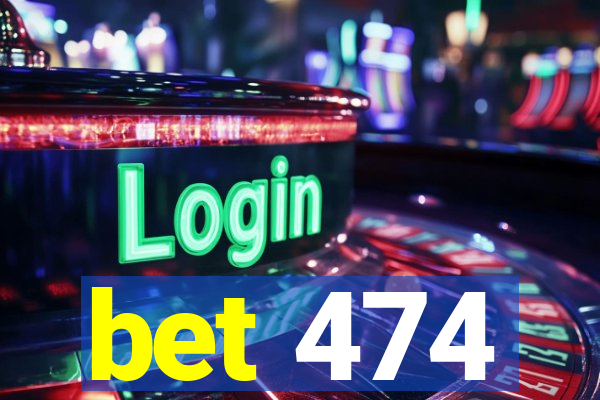 bet 474