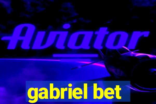 gabriel bet