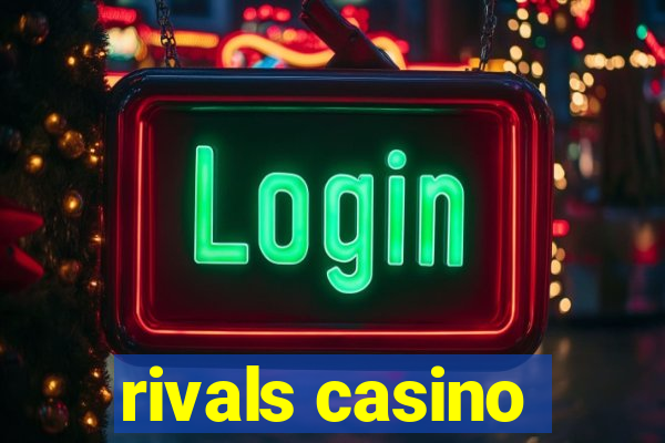 rivals casino