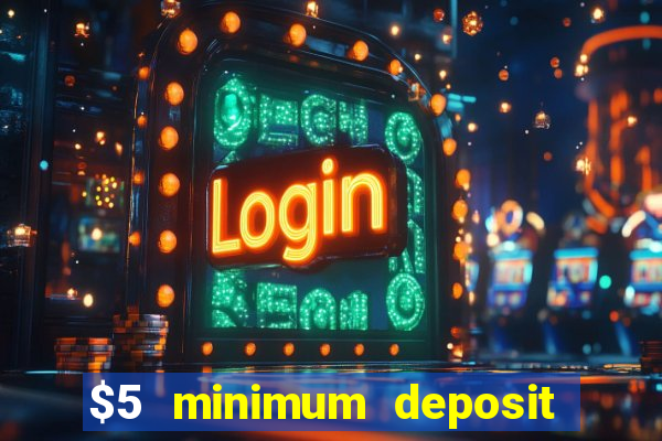 $5 minimum deposit casino canada 2021