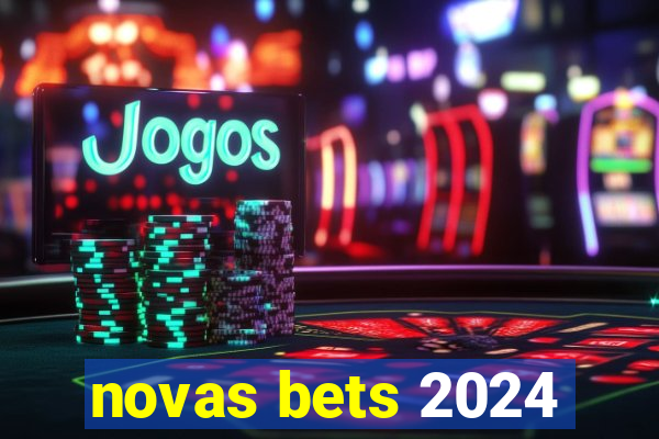 novas bets 2024