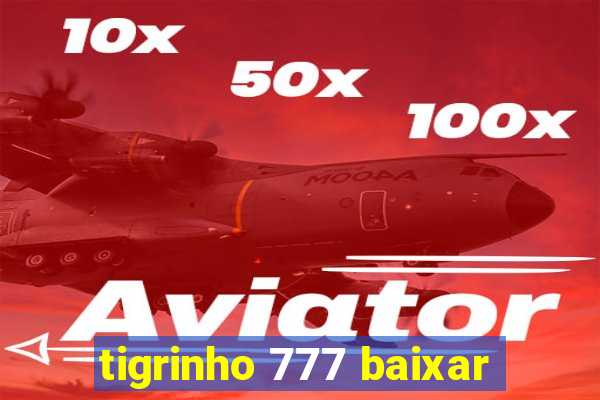 tigrinho 777 baixar