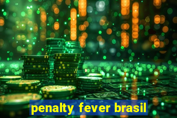 penalty fever brasil