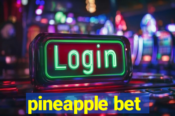 pineapple bet