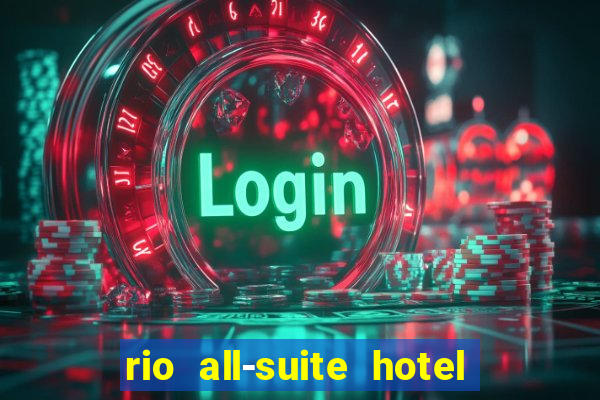 rio all-suite hotel & casino las vegas