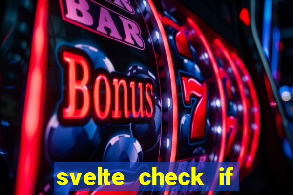 svelte check if slot is empty