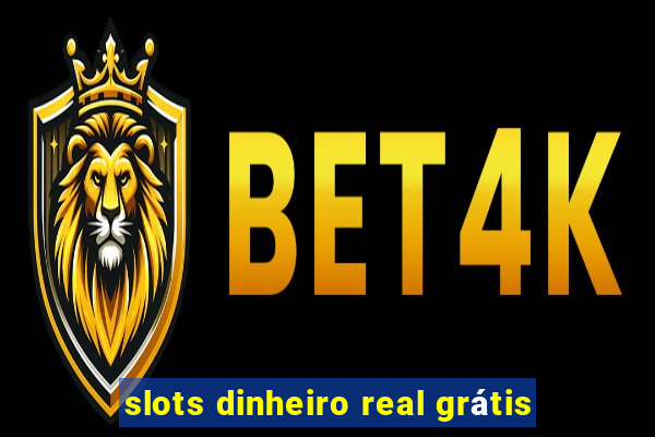 slots dinheiro real grátis