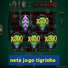 neta jogo tigrinho