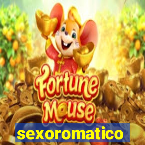 sexoromatico