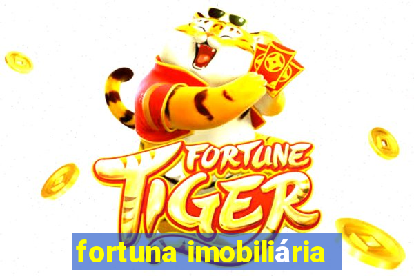 fortuna imobiliária