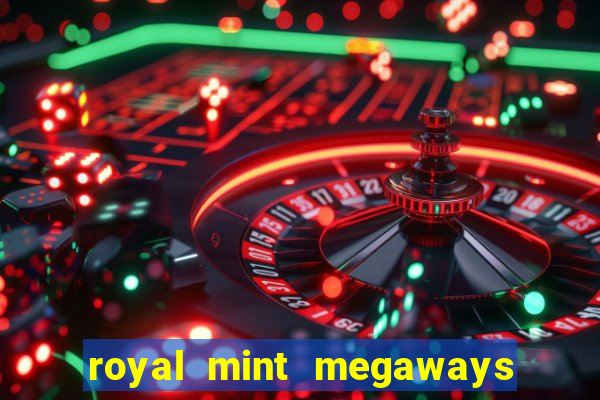 royal mint megaways slot free play