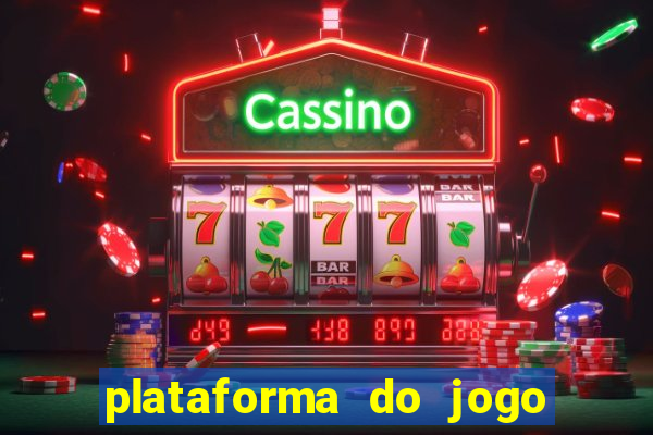 plataforma do jogo do tigrinho chinesa