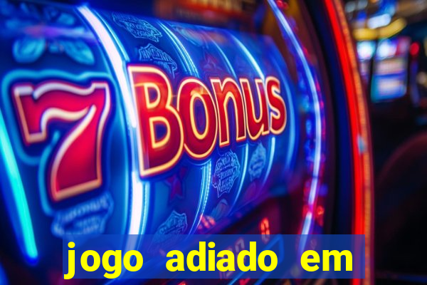 jogo adiado em aposta m煤ltipla