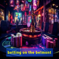 betting on the belmont