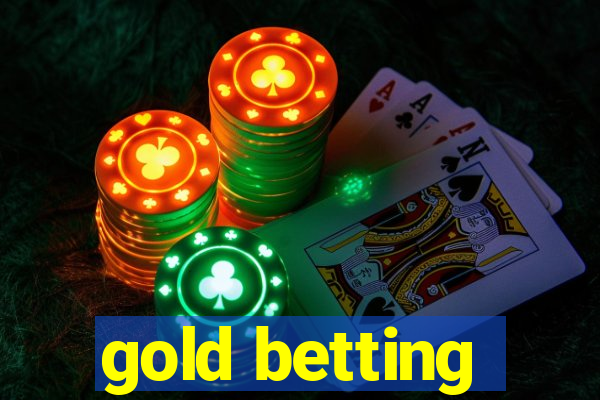 gold betting