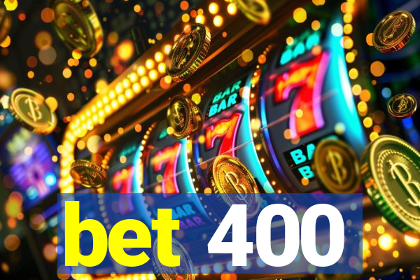 bet 400