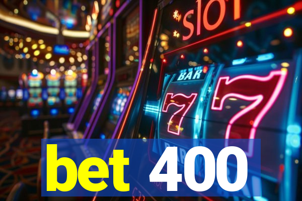 bet 400