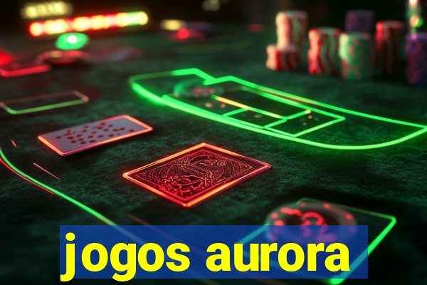 jogos aurora