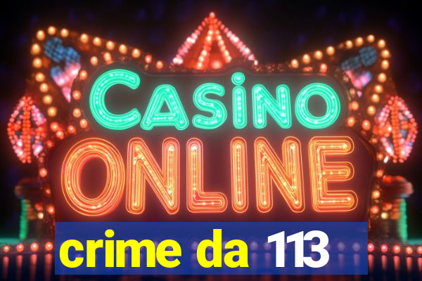 crime da 113