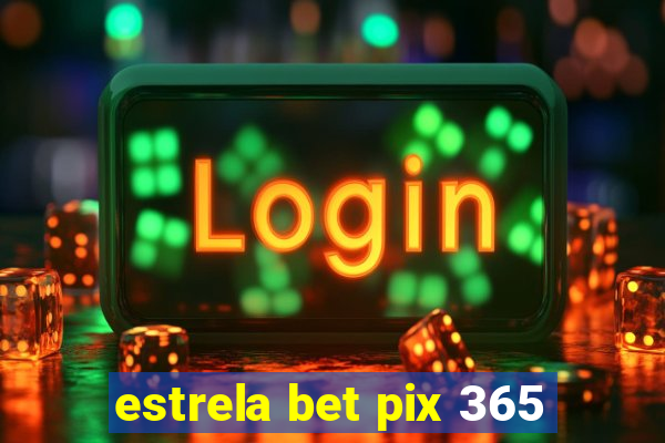 estrela bet pix 365