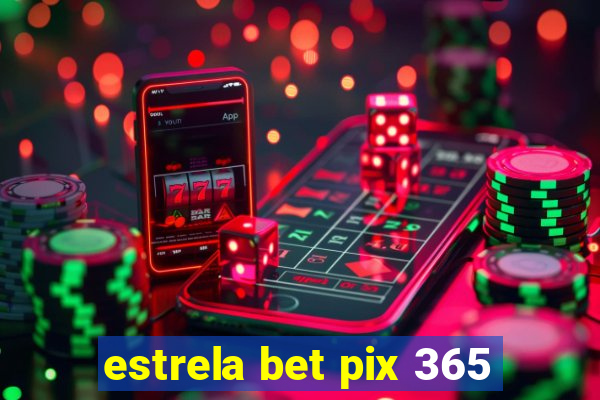 estrela bet pix 365