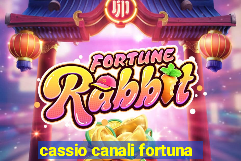 cassio canali fortuna