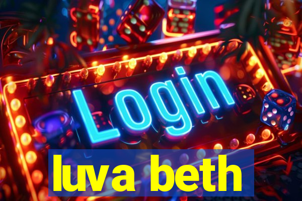 luva beth