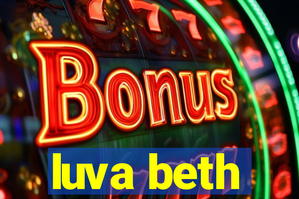 luva beth