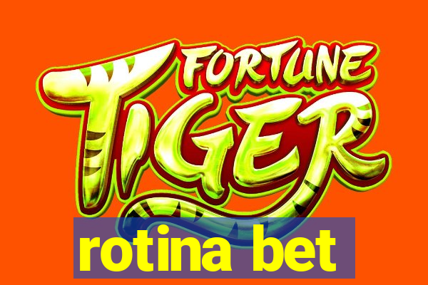 rotina bet