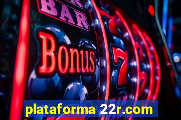 plataforma 22r.com